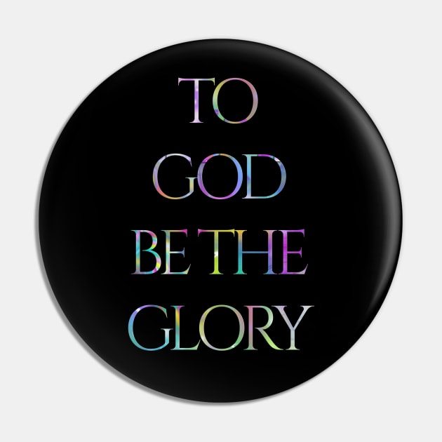 To God Be The Glory Powerful Affirmation Pin by Angelic Gangster