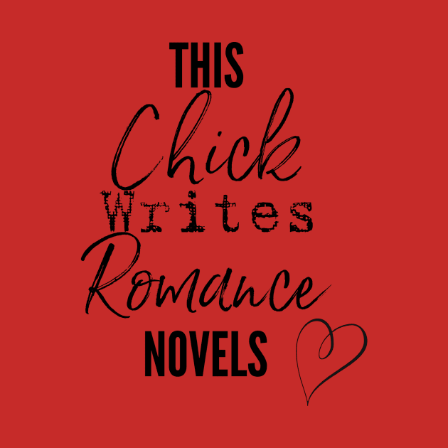 This Chick Writes Romance Novels by Bookworm Apparel