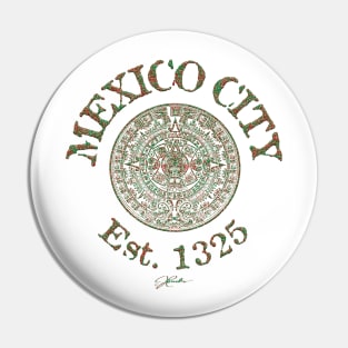 Mexico City, Est. 1325, with Aztec Calendar Pin