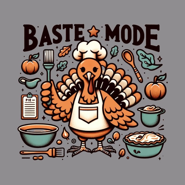 Baste Mode Turkey Thanksgiving Dinner Family Cooking by WearablePSA