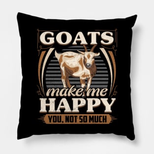 goats make me happy you not so much Pillow