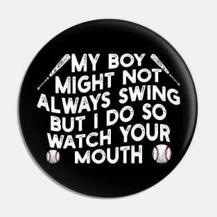 my boy might not always swing but i do so watch your mouth Pin