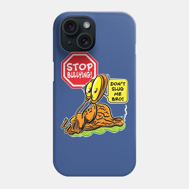 Stop Bullying! Don't Slug Me Bro. Phone Case by eShirtLabs