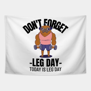 Don't forget leg day Tapestry