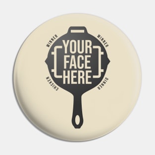 Your Face Here Pin