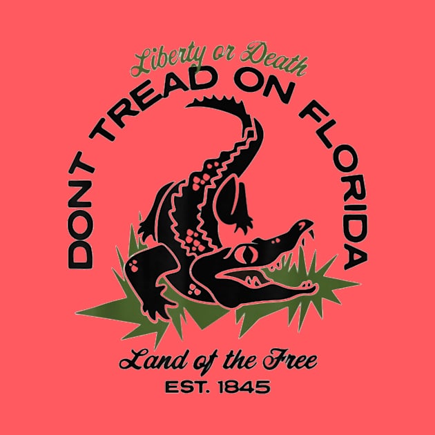 Liberty Or Death Don't Tread On Florida Land Of The Free EST 1845 by Distefano