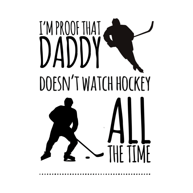 I'm proof that daddy doesn't watch hockey all the time by Ashden