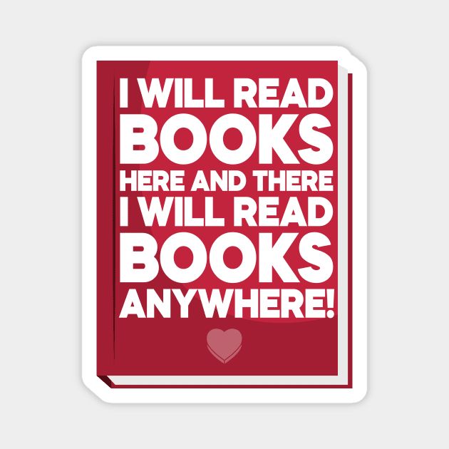 I Will Read Books Here and There I Will Read Books Anywhere! Magnet by Pikalaolamotor