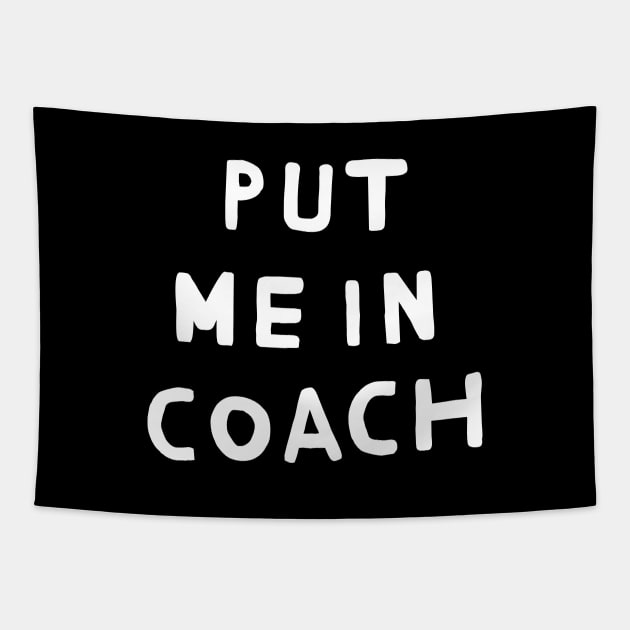 Put Me in Coach Tapestry by TroubleMuffin