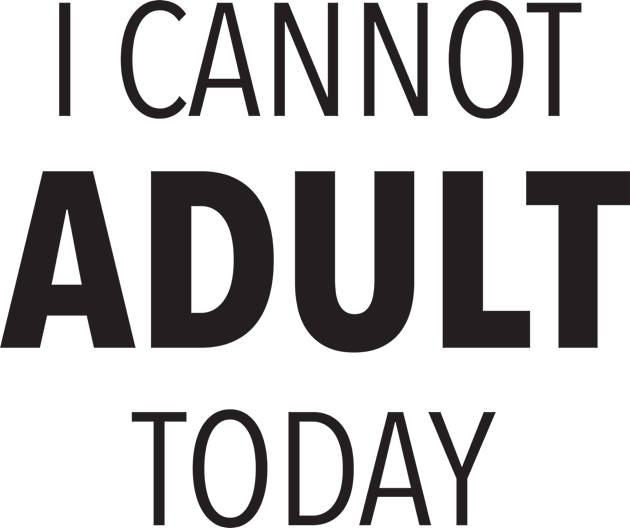 I Cannot Adult Today Kids T-Shirt by DubyaTee