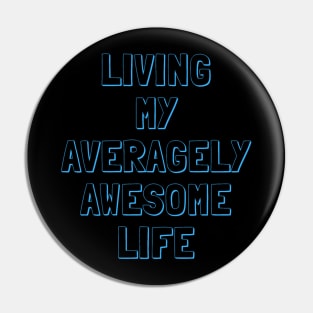 Living my Averagely Awesome Life Pin