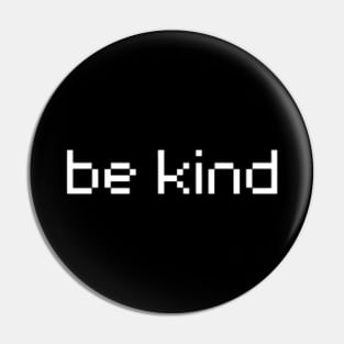 "be kind" Pin