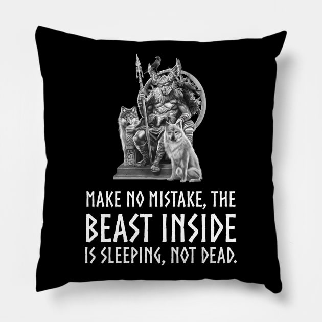 Viking God Odin Alpha Male - Make no mistake the beast inside is sleeping, not dead. Pillow by Styr Designs