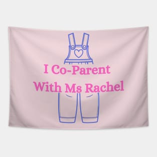 I co-parent with Ms Rachel Tapestry