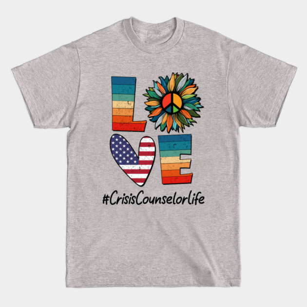 Peace Love Crisis Counselor Life - Crisis Counselor - T-Shirt