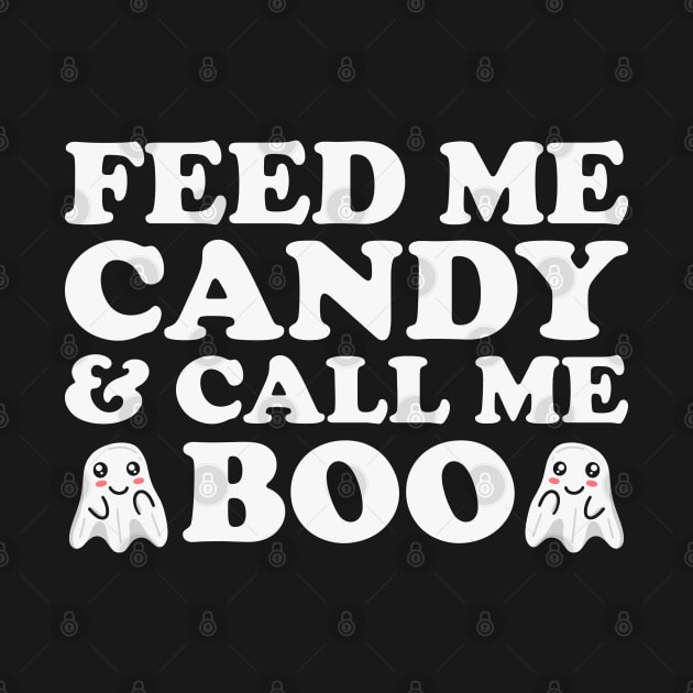 Funny Halloween Ghost: Feed Me Candy And Call Me Boo by TwistedCharm