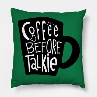 Coffee Before Talkie Pillow