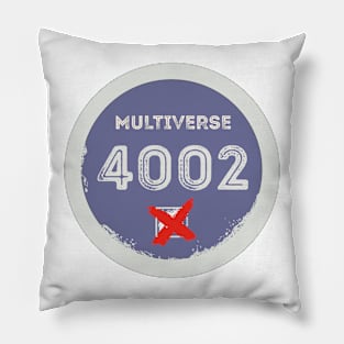 Multiverse 4002, fail! Pillow