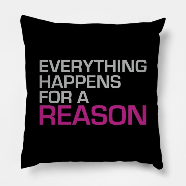 Everything Happens for a Reason Pillow by Dearly Mu