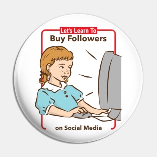 Let's Learn To Buy Followers - Vintage Dark Humour Pin