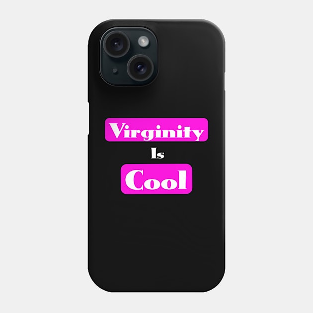 Virginity is Cool Phone Case by r.abdulazis