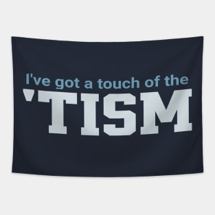 Ive-Got-A-Touch-Of-The-Tism Tapestry