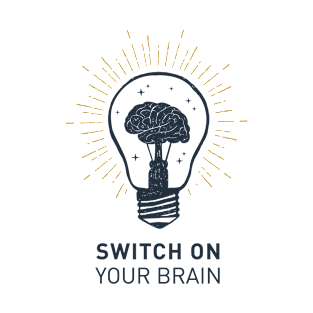 Switch On Your Brain. Motivational Quote T-Shirt