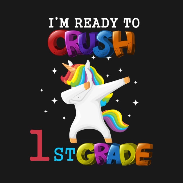 I'm ready To Crush 1st Grade Unicorn Back To School T-Shirt by Trendy_Designs