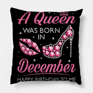 A Queen Was Born In December Happy Birthday To Me Nana Mommy Aunt Sister Cousin Wife Daughter Pillow