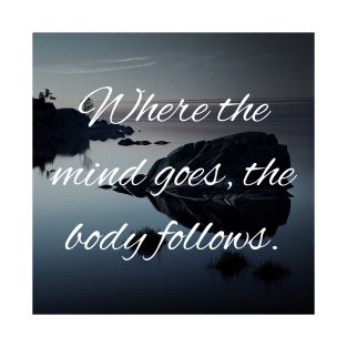 Where The Mind Goes The Body Follows - Yoga Meditation T-Shirt