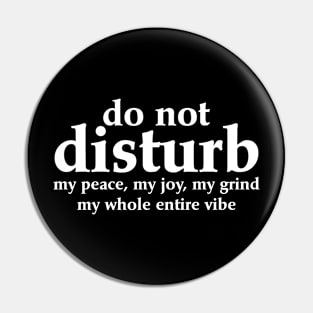 Do Not Disturb My Peace Pin