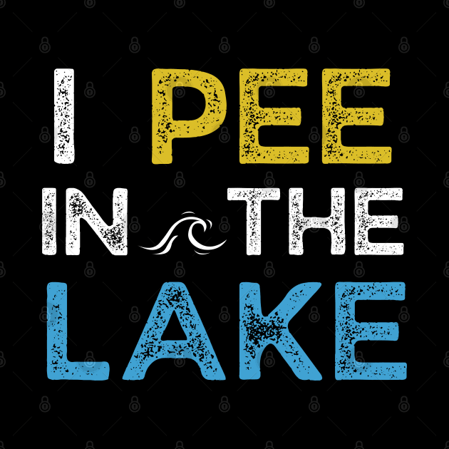 I Pee in the Lake by MalibuSun