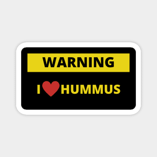 Warning I love Hummus Magnet