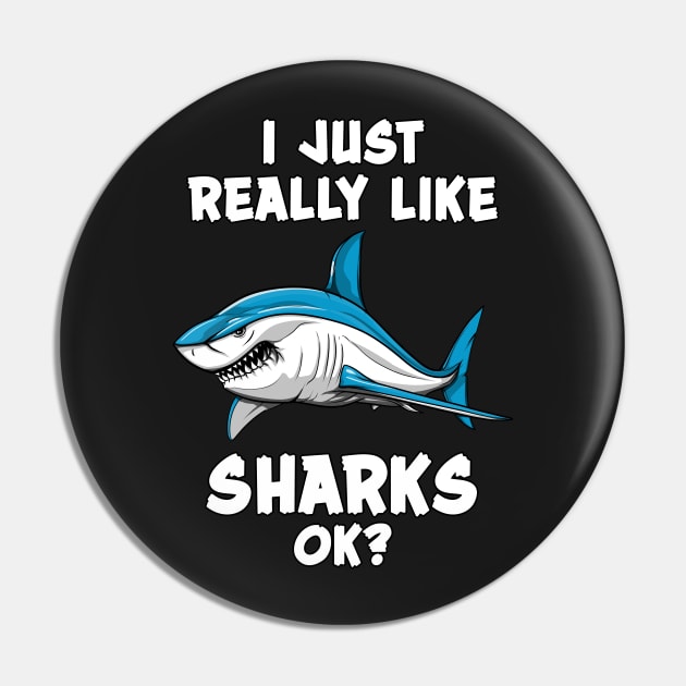 I Just Really Like Sharks Ok? Funny Ocean Pin by underheaven