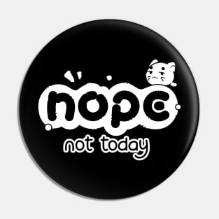 Nope Not Today Kitty | Black & White Pin