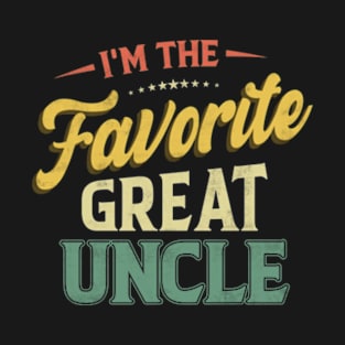 I'm The Favorite Great Uncle Funny Uncle T-Shirt