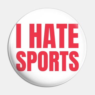 I HATE SPORTS Pin