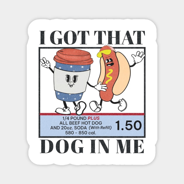 I Got That Dog In Me Keep 1.50 - Viral Meme Magnet by Unified by Design