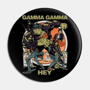 "GAMMA GAMMA HEY" Pin