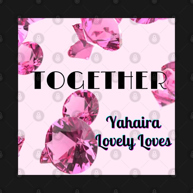 Together - (Official Video) by Yahaira Lovely Loves by Yahaira Lovely Loves 