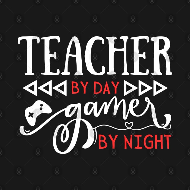 Funny Teacher Day Gift Idea Teacher by day Gamer by night by Gravity Zero