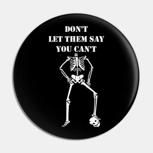 Dont Let Them Say You Cant halloween costumes skull funny gift Pin