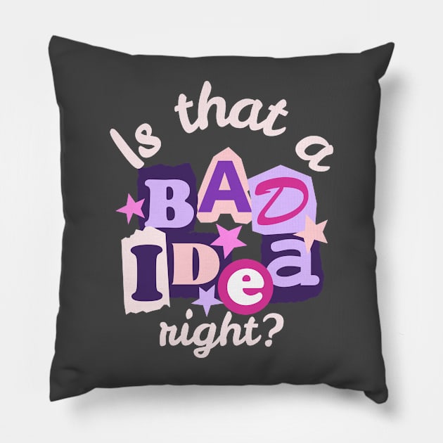 Is That A Bad Idea Right Pillow by Tip Top Tee's