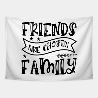 Friends Are Chosen Family Tapestry