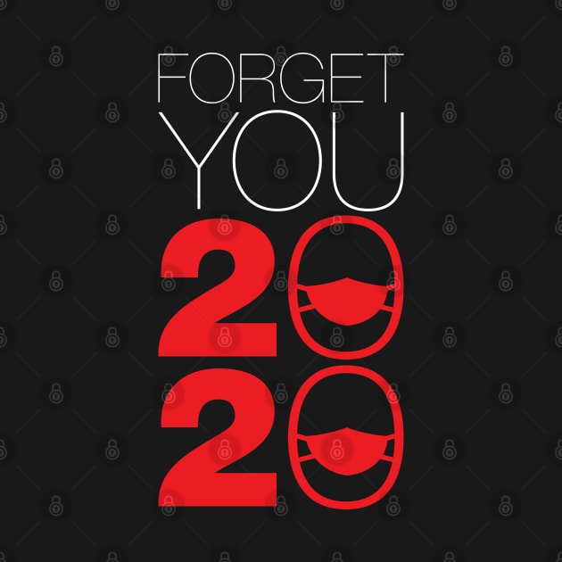 Forget You 2020 - 2020 Sucks v2 by Design_Lawrence