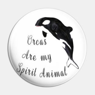 The Orca Is My Spirit Animal Pin