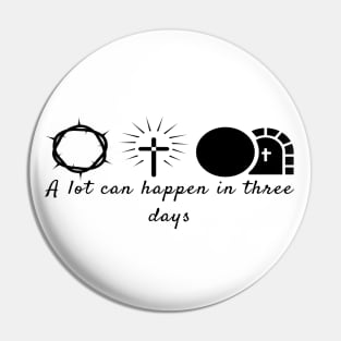 A Lot Can Happen In Three Days Cool Inspirational Christian Pin