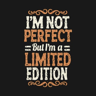 I'm a Limited Edition: Embrace Imperfection with Unique Motivation Design T-Shirt