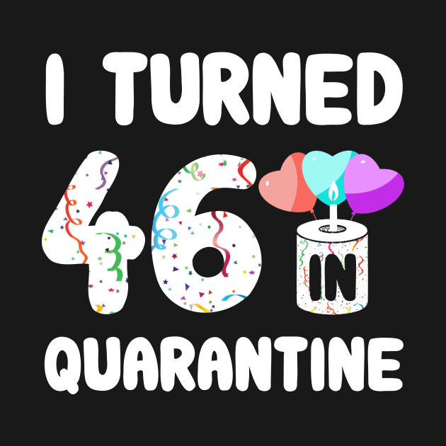 I Turned 46 In Quarantine by Rinte