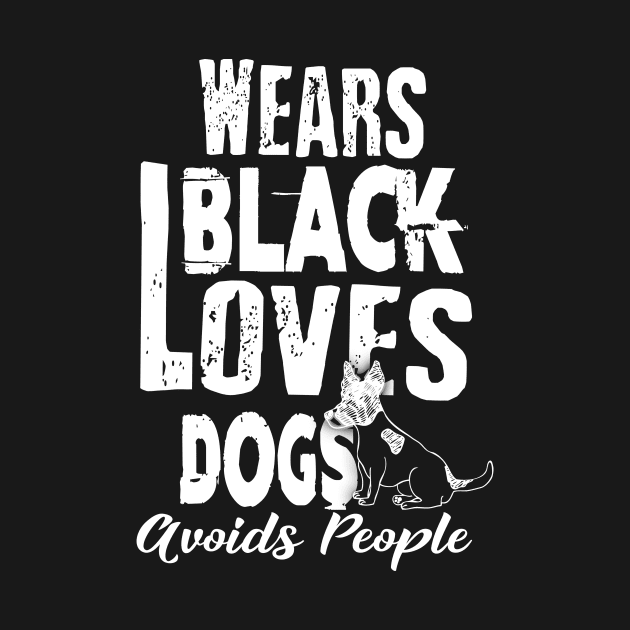 Wears Black Loves Dogs Avoids People Introvert by theperfectpresents